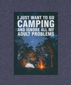 I Just Want To Go Camping...