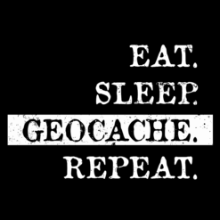 Eat. Sleep. Geocache. Repeat